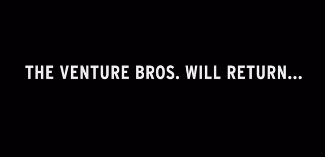The Venture Bros. Will Return...