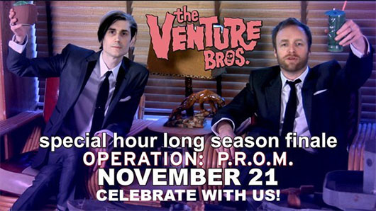 Venture Bros. season four finale, Operation P.R.O.M., November 21st at 11:30pm on Adult Swim