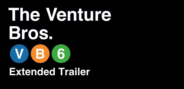 Venture Bros. Season 6 Extended Trailer!