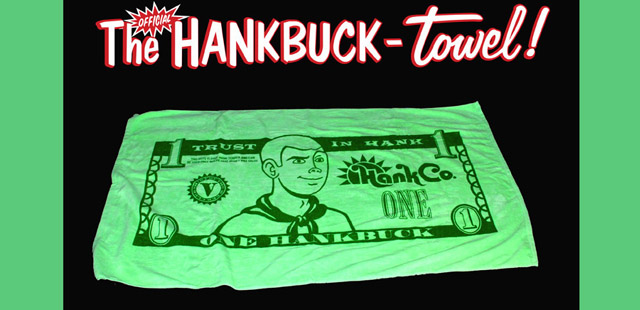 Cash In Those Hankbucks For A Hankbuck Towel